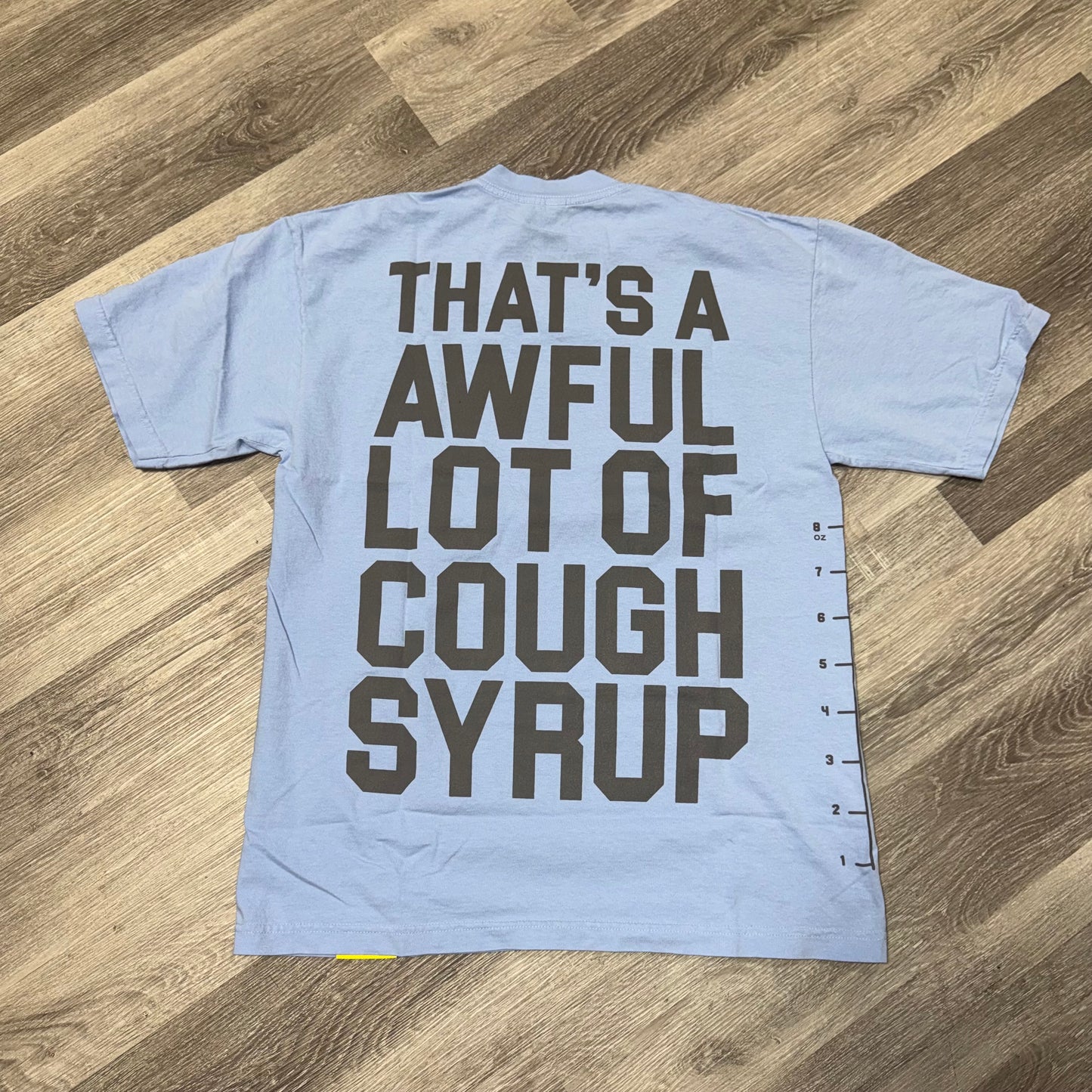 Thats a Awful Lot of Cough Syrup Pint Tee (Ice Blue)