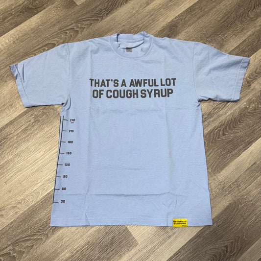 Thats a Awful Lot of Cough Syrup Pint Tee (Ice Blue)
