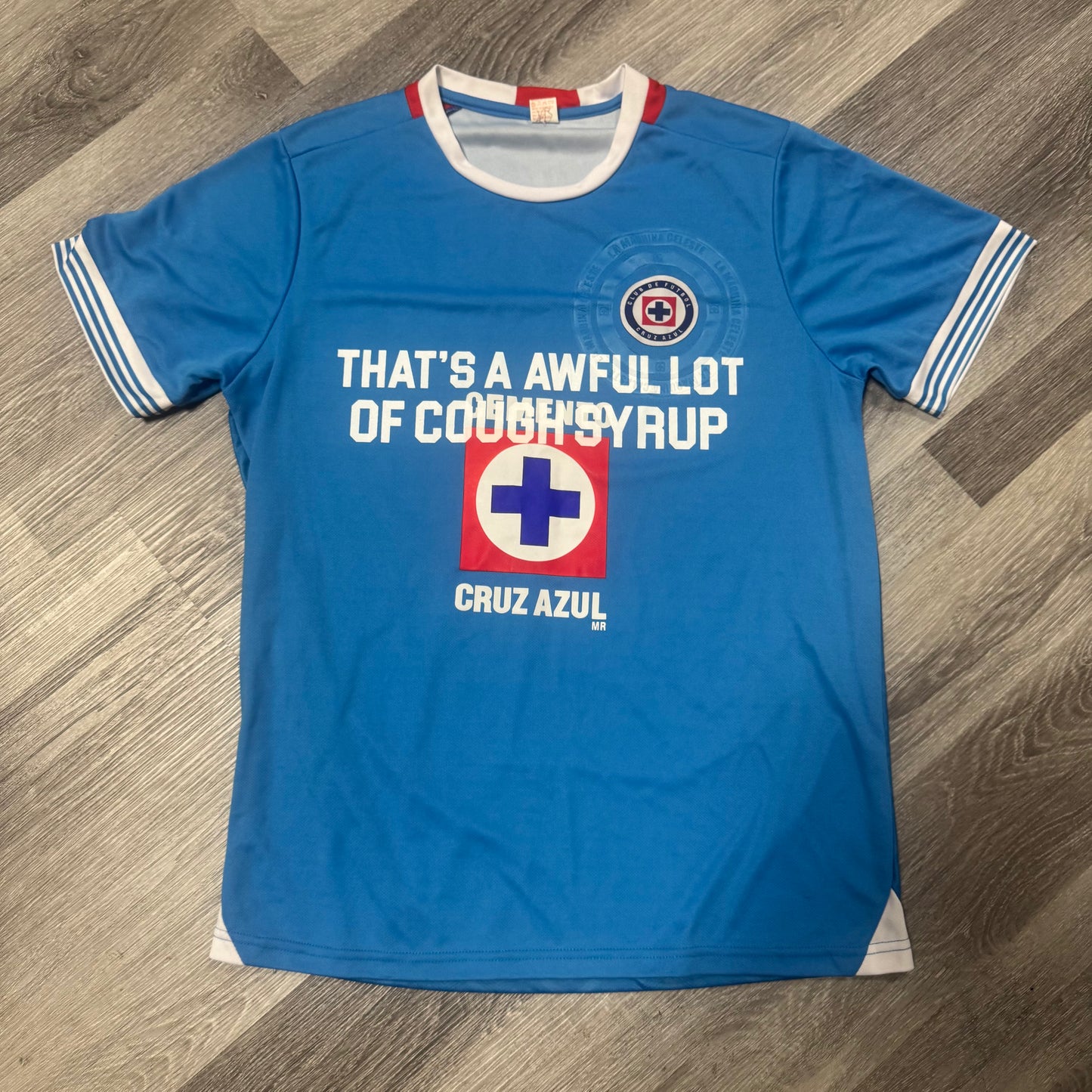 Thats a Awful Lot Of Cough Syrup Cruz Azul Jersey