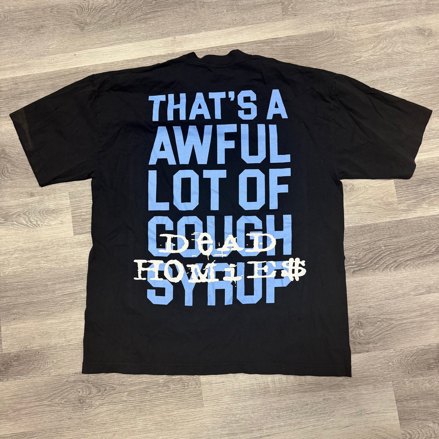 That’s A Awful Lot Of Cough Syrup Dead Homies Tee