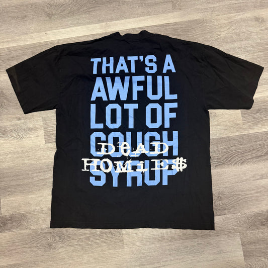 That’s A Awful Lot Of Cough Syrup Dead Homies Tee