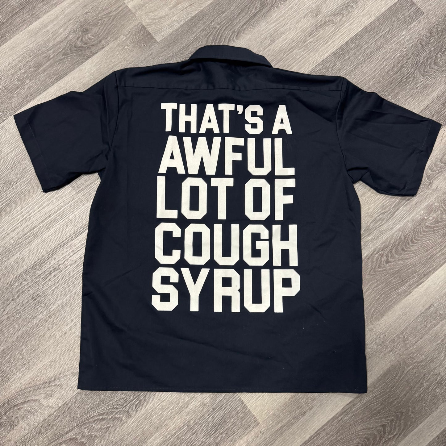 Thats a Awful Lot Of Cough Syrup Dickies Button Down Work Tee (Navy)