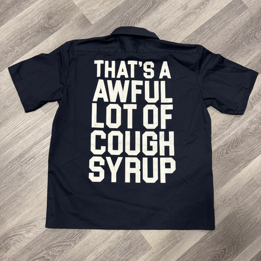 Thats a Awful Lot Of Cough Syrup Dickies Button Down Work Tee (Navy)