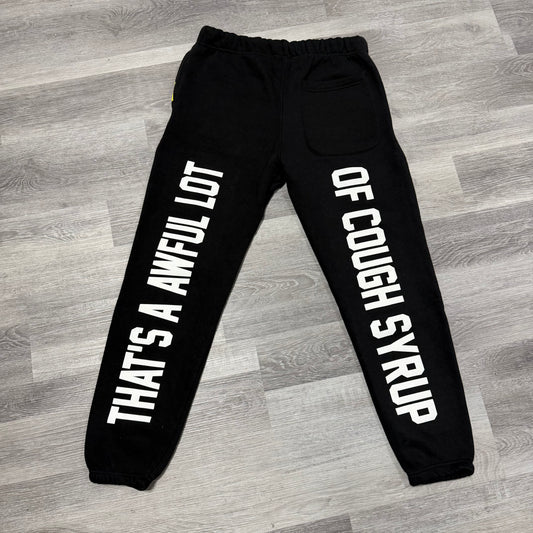 That’s A Awful Lot Of Cough Syrup Po-Up Sweatpants