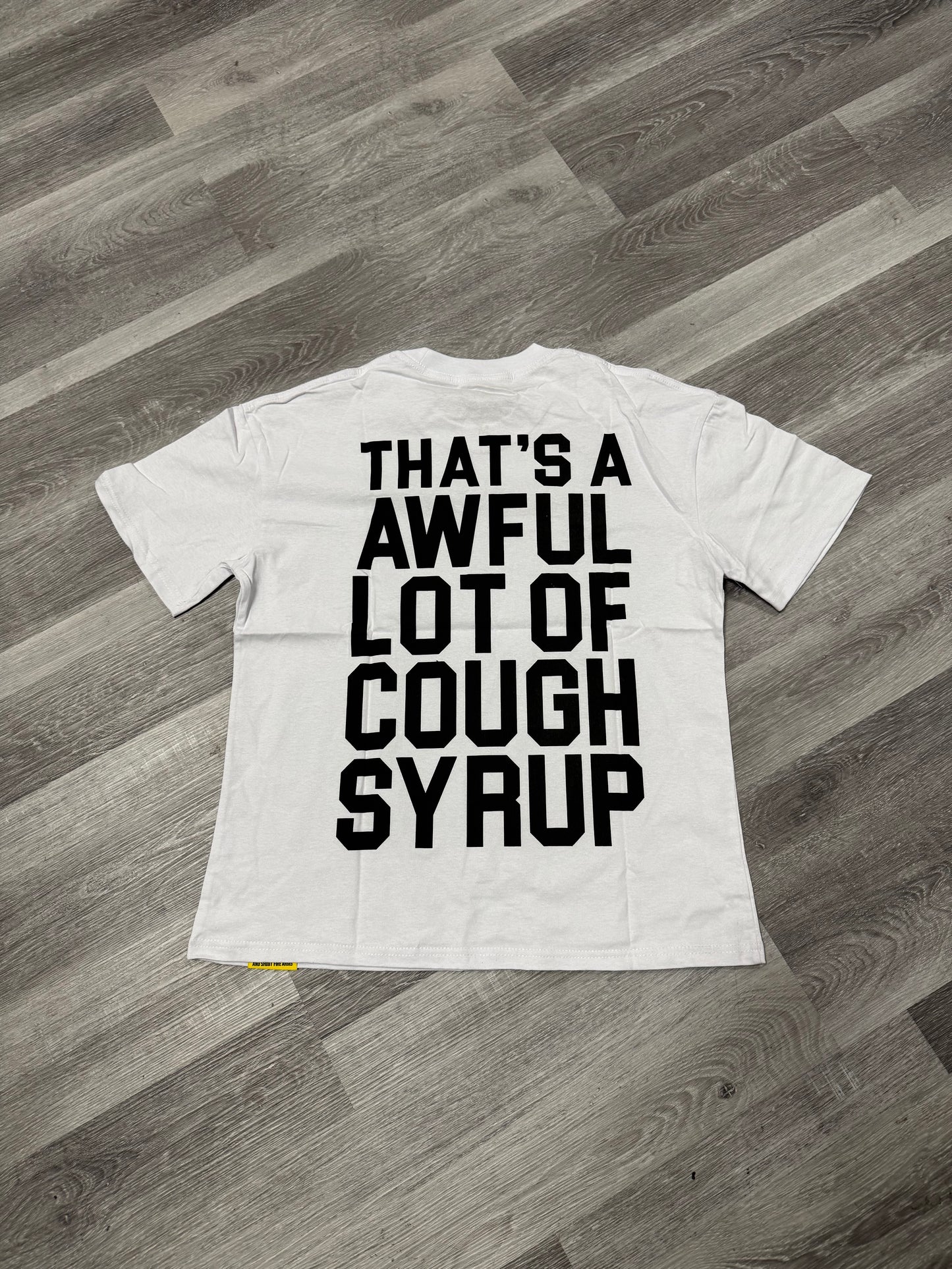 Thats a Awful Lot of Cough Syrup Classic Tee (White)